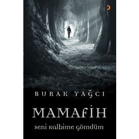 Mamafih Seni Kalbime Gömdüm / Burak Yağcı