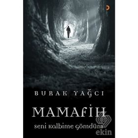 Mamafih Seni Kalbime Gömdüm / Burak Yağcı