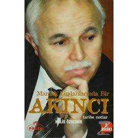 MAMAK ZİNDANLARINDA BIR AKINCI TARIHE NOTLAR - HALIS ÖZDEMİR