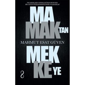 Mamaktan Mekkeye - Mahmut Esat Güven