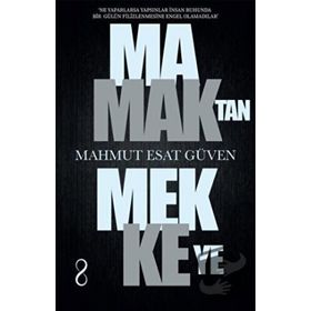 Mamaktan Mekkeye - Mahmut Esat Güven