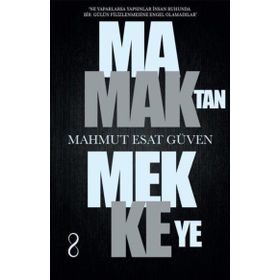 Mamaktan Mekkeye - Mahmut Esat Güven
