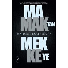 Mamaktan Mekkeye - Mahmut Esat Güven
