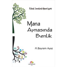 Mana Aynasında Benlik - M. Bayram Ayaz
