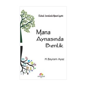 Mana Aynasında Benlik - M. Bayram Ayaz