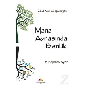Mana Aynasında Benlik - M. Bayram Ayaz