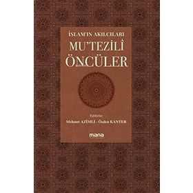 Mana Yayınları İslam’ın Akılcıları Mu’tezilî Öncüleri