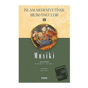 Mana Yayınları Musiki İslam Medeniyetinde Bilim Öncüleri 6