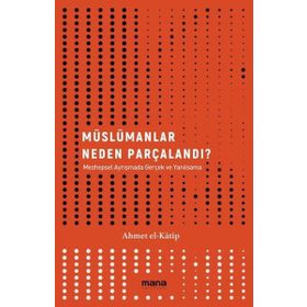 Mana Yayınları - Müslümanlar Neden Parçalandı?
