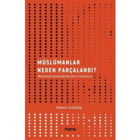 Mana Yayınları - Müslümanlar Neden Parçalandı?