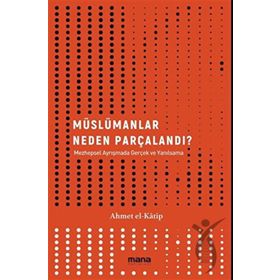 Mana Yayınları - Müslümanlar Neden Parçalandı?