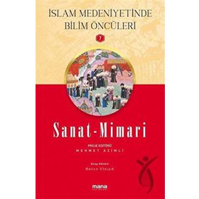 Mana Yayınları Sanat Mimari İslam Medeniyetinde Bilim Öncüleri 7