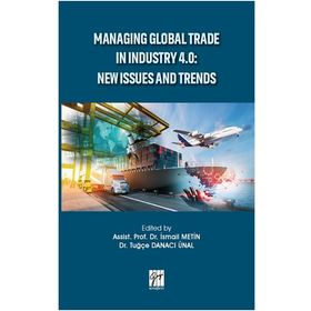 Managing Global Trade In Industry 4.0 - New Issues And Trends - İsmail Metin Tuğçe Danacı