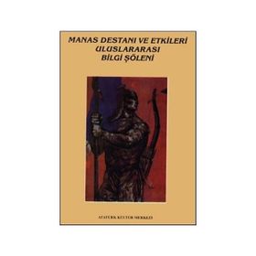 MANAS DESTANI VE ETKILERI ULUSLARARASI BILGI ŞÖLENİ BILDIRILERI - KOLEKTIF