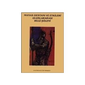 MANAS DESTANI VE ETKILERI ULUSLARARASI BILGI ŞÖLENİ BILDIRILERI - KOLEKTIF