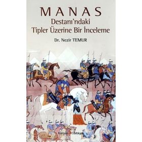 MANAS DESTANI'NDAKI TIPLER ÜZERINE BIR İNCELEME - NEZIR TEMUR