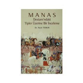 MANAS DESTANI'NDAKI TIPLER ÜZERINE BIR İNCELEME - NEZIR TEMUR