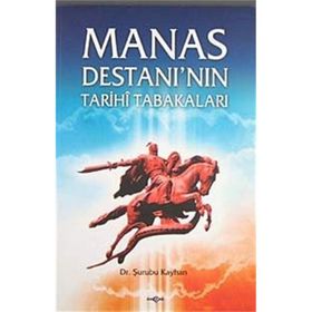 MANAS DESTANI´NIN TARIHI TABAKALARI - ŞURUBU KAYHAN