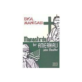 Manastırda Bir Amerikalı John Meultke - Erol Manisalı