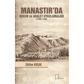 Manastır'da Hukuk ve Adalet Uygulamaları (1700-1730) - Zülfiye Koçak