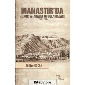 Manastır'da Hukuk ve Adalet Uygulamaları (1700-1730) - Zülfiye Koçak
