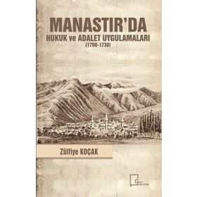 Manastır'da Hukuk ve Adalet Uygulamaları (1700-1730) - Zülfiye Koçak