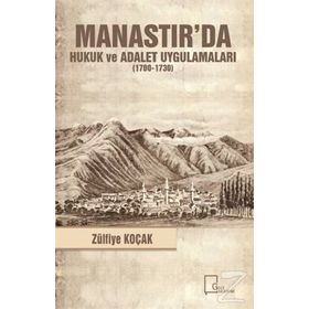 Manastır'da Hukuk ve Adalet Uygulamaları (1700-1730) - Zülfiye Koçak