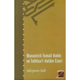 Manastırlı İsmail Hakkı ve Telhisu’l-Kelam Eseri - Süleyman Baki