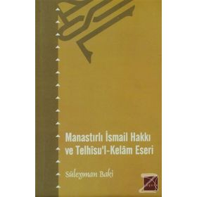 Manastırlı İsmail Hakkı ve Telhisu’l-Kelam Eseri - Süleyman Baki