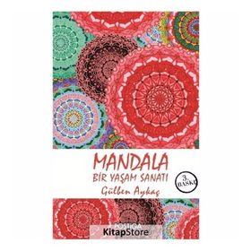 Mandala - Bir Yaşam Sanatı - Gülben Aykaç