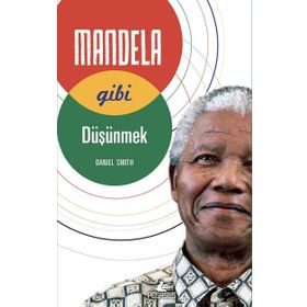 Mandela Gibi Düşünmek - Daniel W. Smith