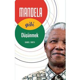 Mandela Gibi Düşünmek - Daniel W. Smith