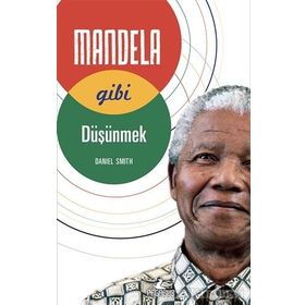 Mandela Gibi Düşünmek - Daniel W. Smith