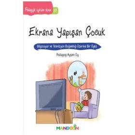 Mandolin Yayınları Pedagojik Öyküler: 19 - Ekrana Yapışan Çocuk