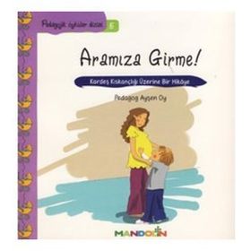 Mandolin Yayınları Pedagojik Öyküler 5 - Annem ve Babamla Aramıza Girme!