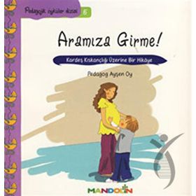 Mandolin Yayınları Pedagojik Öyküler 5 - Annem ve Babamla Aramıza Girme!