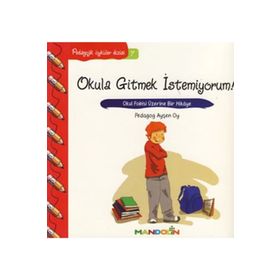 Mandolin Yayınları Pedagojik Öyküler 7 - Okula Gitmek İstemiyorum!
