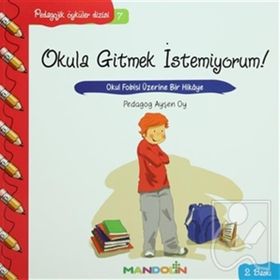 Mandolin Yayınları Pedagojik Öyküler 7 - Okula Gitmek İstemiyorum!