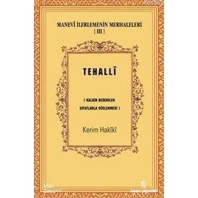 MANEVÎ İLERLEMENİN MERHALELERI 3 TEHALLÎ KALBIN BEĞENİLEN SIFATLARLA SÜSLENMESİ - KERIM HAKÎKÎ