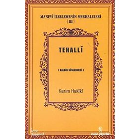 MANEVÎ İLERLEMENİN MERHALELERI 3 TEHALLÎ KALBIN BEĞENİLEN SIFATLARLA SÜSLENMESİ - KERIM HAKÎKÎ