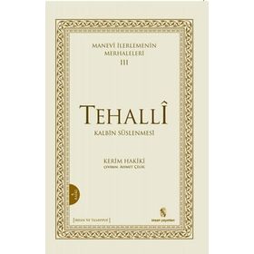 MANEVÎ İLERLEMENİN MERHALELERI 3 TEHALLÎ KALBIN BEĞENİLEN SIFATLARLA SÜSLENMESİ - KERIM HAKÎKÎ