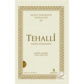 MANEVÎ İLERLEMENİN MERHALELERI 3 TEHALLÎ KALBIN BEĞENİLEN SIFATLARLA SÜSLENMESİ - KERIM HAKÎKÎ