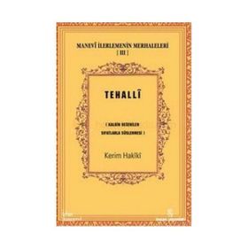 MANEVÎ İLERLEMENİN MERHALELERI 3 TEHALLÎ KALBIN BEĞENİLEN SIFATLARLA SÜSLENMESİ - KERIM HAKÎKÎ