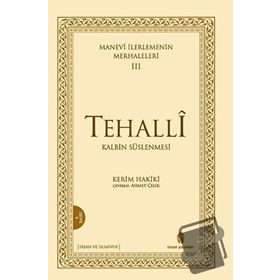 MANEVÎ İLERLEMENİN MERHALELERI 3 TEHALLÎ KALBIN BEĞENİLEN SIFATLARLA SÜSLENMESİ - KERIM HAKÎKÎ