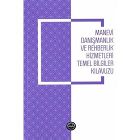 Manevi Danışmanlık ve Rehberlik Hizmetleri Temel Bilgiler Kılavuzu - Diyanet İşleri Başkanlığı