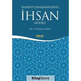 Manevi Danışmanlıkta İhsan Modeli - Turgay Şirin