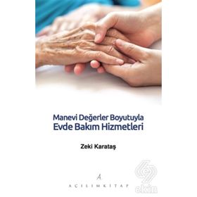 Manevi Değerler Boyutuyla Evde Bakım Hizmetleri - Zeki Karataş