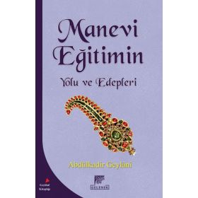 Manevi Eğitimin Yolu ve Edepleri - Gavs-ı Azam Seyyid Abdülkadir Geylani