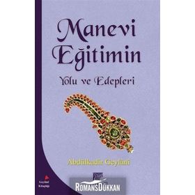 Manevi Eğitimin Yolu ve Edepleri - Gavs-ı Azam Seyyid Abdülkadir Geylani