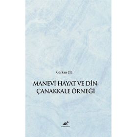 Manevi Hayat ve Din Çanakkale Örneği Gürkan Çil